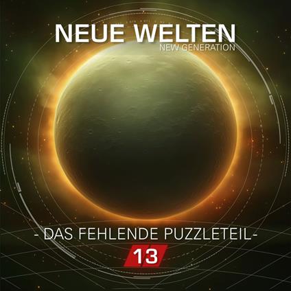 Neue Welten, Folge 13: New Generation - Das fehlende Puzzleteil (Ungekürzt)
