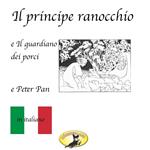 Fiabe in italiano, Il principe ranocchio / Il guardiano dei porci / Peter Pan