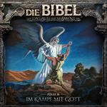 Die Bibel, Altes Testament, Folge 16: Im Kampf mit Gott
