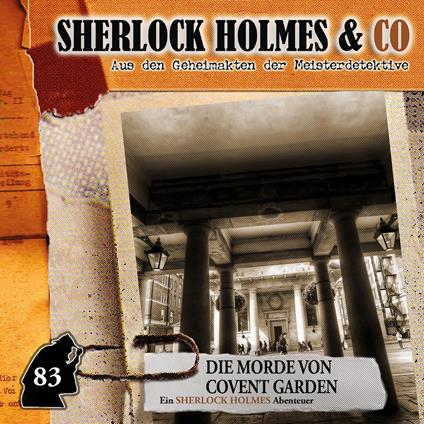 Sherlock Holmes & Co, Folge 83: Die Morde von Covent Garden (ungekürzt)