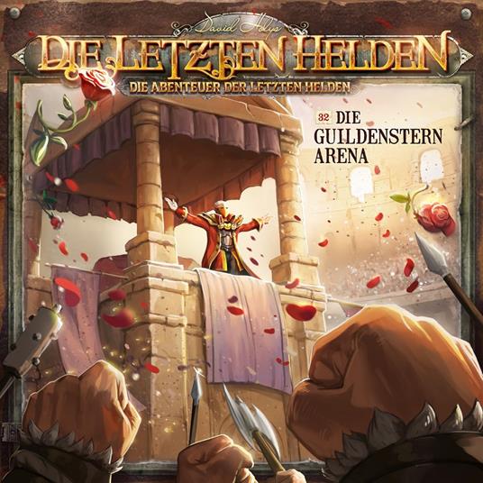 Die Letzten Helden, Die Abenteuer der Letzten Helden, Folge 32: Die Guildenstern Arena (ungekürzt)