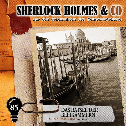Sherlock Holmes & Co, Folge 85: Das Rätsel der Bleikammern (ungekürzt)