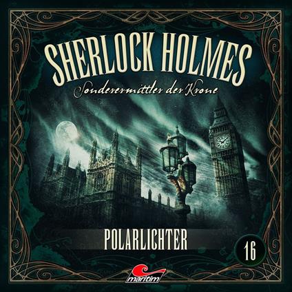 Sherlock Holmes, Sonderermittler der Krone, Folge 16: Polarlichter (ungekürzt)