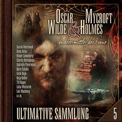 Oscar Wilde & Mycroft Holmes, Sonderermittler der Krone: Ultimative Sammlung Volume 5 (ungekürzt)