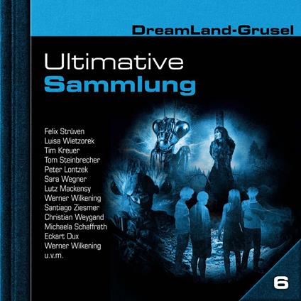 Dreamland Grusel, Ultimative Sammlung Volume 6 (ungekürzt)