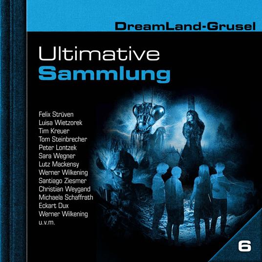 Dreamland Grusel, Ultimative Sammlung Volume 6 (ungekürzt)
