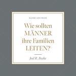 Wie sollten Männer ihre Familien leiten?