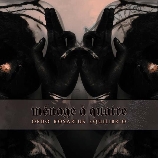 Ménage à quatre (Limited Edition) - CD Audio di Ordo Rosarius Equilibrio