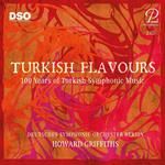 Turkish Flavours. 100 Years Of Turkish Symphonic Music