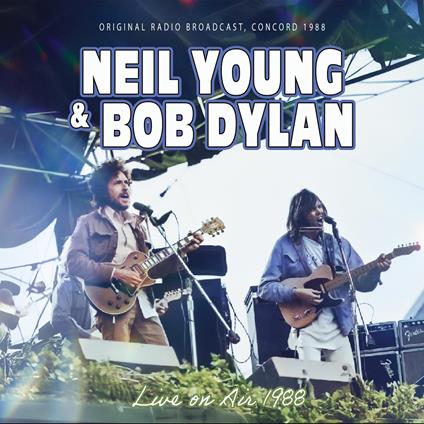 Live On Air 1988 - CD Audio di Bob Dylan,Neil Young