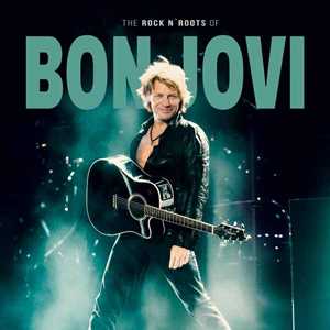 Vinile Rock N Roots Of Bon Jovi