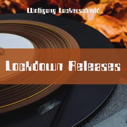 Lockdown Releases - CD Audio di Wolfgang Lackerschmid