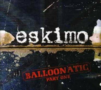 Balloonatic part 1 - CD Audio di Eskimo