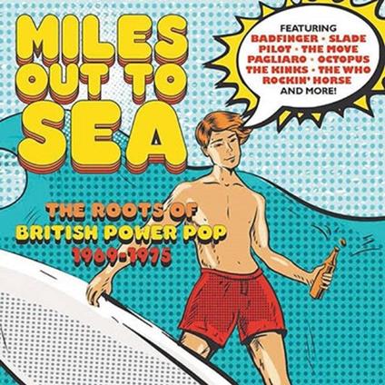 Miles Out To Sea: The Roots Of British Power Pop 1969-1975 - CD Audio