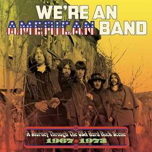 CD We're An American Band: A Journey Through The Usa Hard Rock Scene 1967-1973 