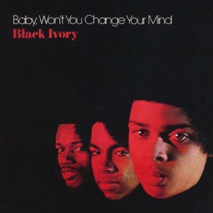 Baby. Won'T You Change Your Mind  (W-Bo - CD Audio di Black Ivory