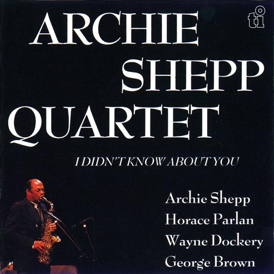 I Didn`T Know About You - CD Audio di Archie Shepp
