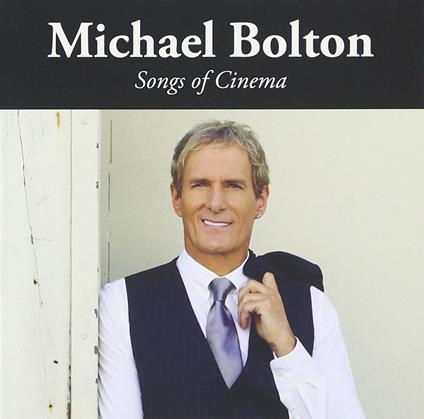 Songs Of Cinema - CD Audio di Michael Bolton