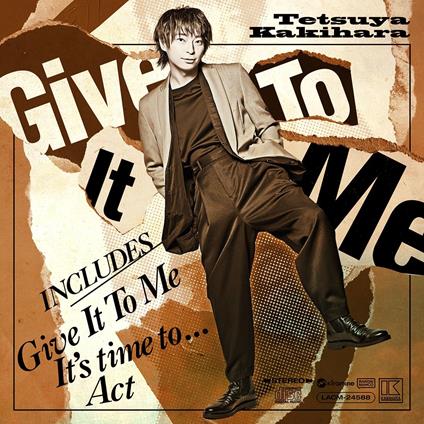 Give It To Me - CD Audio di Tetsuya Kakihara