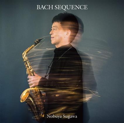 Bach Sequence - CD Audio di Nobuya Sugawa