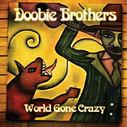 World Gone Crazy - CD Audio di Doobie Brothers