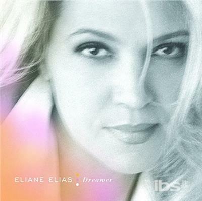 Dreamer (Limited Pressing Until 190930/Low Price) - CD Audio di Eliane Elias