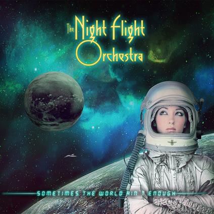 Sometimes The World Ain't Enough - CD Audio di Night Flight Orchestra