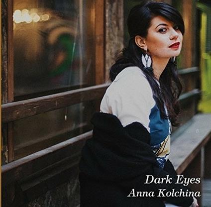 Dark Eyes - CD Audio di Anna Kolchina