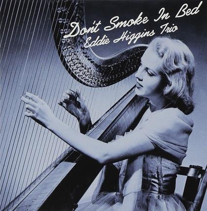 Don't Smoke In Bed - CD Audio di Eddie Higgins