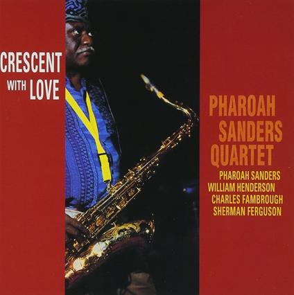 Crescent With Love - CD Audio di Pharoah Sanders