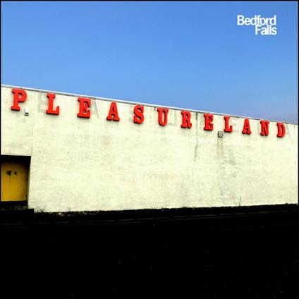 Pleasureland - CD Audio di Bedford Falls