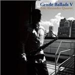 Gentle Ballads V - Vinile LP di Eric Alexander