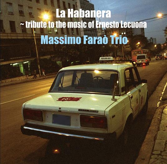 La Habanera. Tribute To The Music Of Ernesto Lecuona - CD Audio di Massimo Faraò