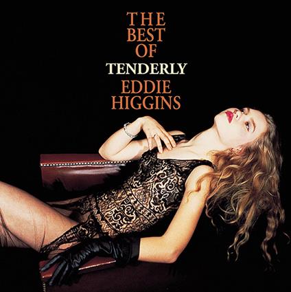 Tenderly. The Best Of Eddie Higgins - Vinile LP di Eddie Higgins
