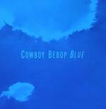Cowboy Bebop (Blue) (Colonna sonora)