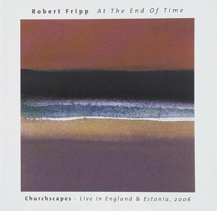 At The End Of Time - CD Audio di Robert Fripp