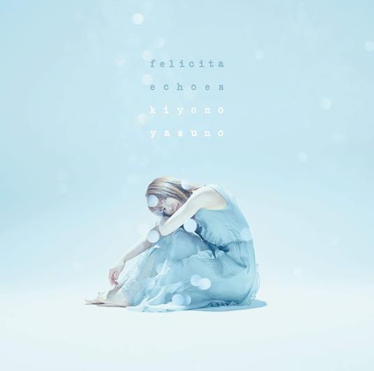 Felicita-Echoes (Sleeve Case) - CD Audio di Kiyono Yasuno