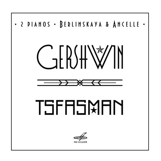 Gershwin, Tsfasman. 2 Klaviere - CD Audio di Ludmila Berlinskaya