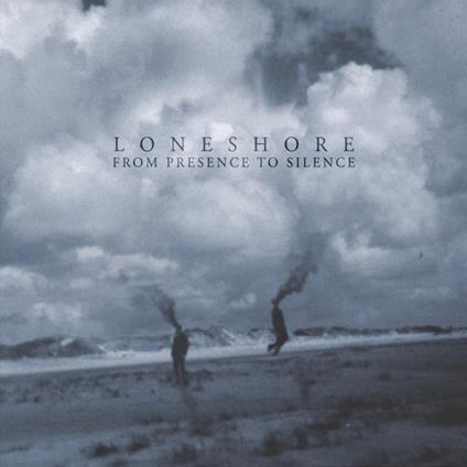 From Presence to Silence - CD Audio di Loneshore