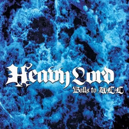 Balls to All - CD Audio di Heavy Lord