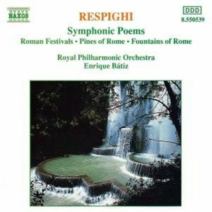 Pini di Roma - Fontane di Roma - Feste romane - CD Audio di Ottorino Respighi