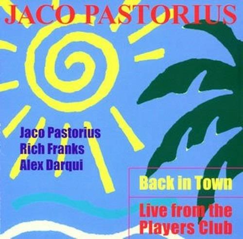 Back in Town. Live from the Players Club - CD Audio di Jaco Pastorius