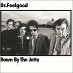 Down by the Jetty - CD Audio di Dr. Feelgood