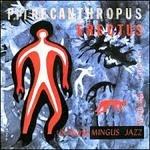 Pithecanthropus Ere (SHM CD Import) - SHM-CD di Charles Mingus