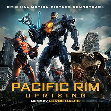 Pacific Rim Uprising Original Motion Picture Soundtrack - CD Audio di Lorne Balfe