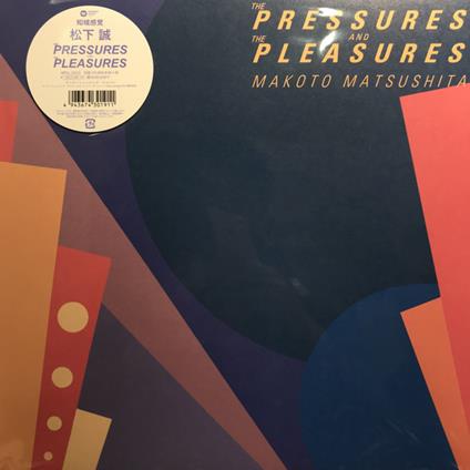 The Pressures And The Pleasures (Limited) - Vinile LP di Makoto Matsushima