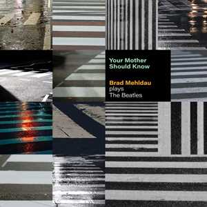 CD Your Mother Should Know: Plays The Beatles Brad Mehldau