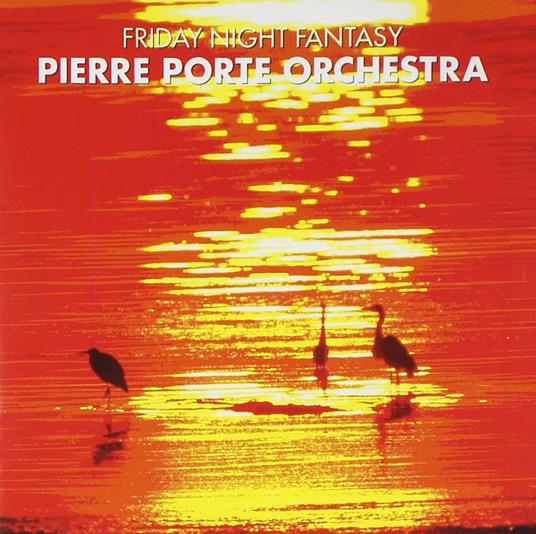 Friday Night Fantacy - CD Audio di Pierre Porte