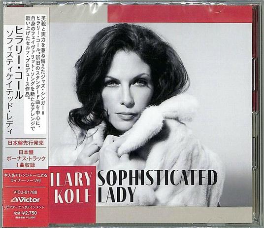 Sophisticated Lady (W/Bonus Track (Plan)/Earlier Release In Japan) - CD Audio di Hilary Kole