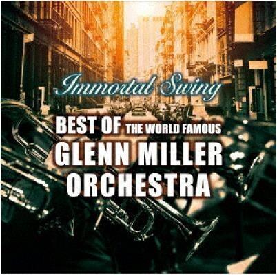 Immortal Swing. Best Of Glenn Miller Orchestra - CD Audio di Glenn Miller